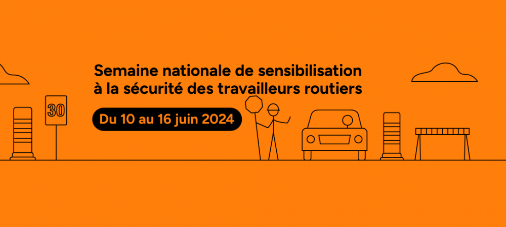 Semaine nationale de sensibilisation à la sécurité des travailleurs routiers 2024