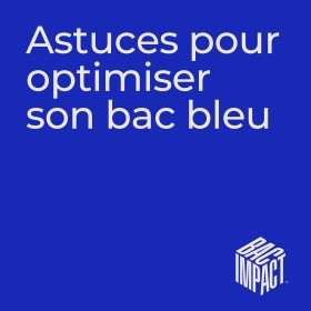 Astuces pour optimiser son bac bleu